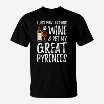 Wine And Great Pyrenees For Great Pyrenees Dog Mom T-Shirt - Seseable