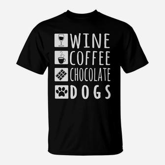 Wine Coffee Chocolate Dogs Cool Funny Relaxation Gift T-Shirt - Seseable