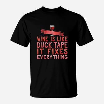 Wine Is Like Duct Tape It Fixes Everything T-Shirt - Seseable