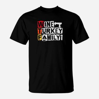 Wine Turkey Family Funny Thanksgiving Holiday Saying Quote T-Shirt - Seseable