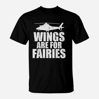 Wings Are For Fairies Funny Helicopter Pilot T-Shirt - Seseable