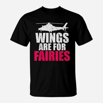 Wings Are For Fairies Funny Helicopter Pilot T-Shirt - Seseable