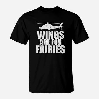Wings Are For Fairies Funny Helicopter Pilot T-Shirt - Seseable