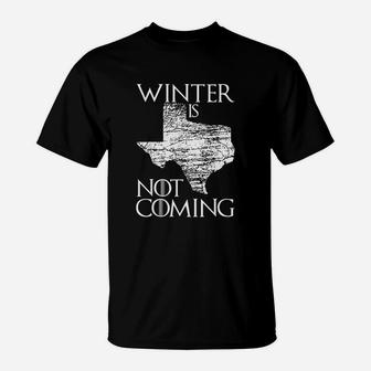 Winter Is Not Coming Texas Distressed Summers Weather Gift T-Shirt - Seseable