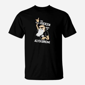 Wir Rocken Noch Im Altersheim! T-Shirt - Seseable