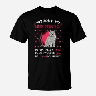 Without My British Shorthair Cat My Heart Would Be Empty Cat Lovers Saying T-Shirt - Seseable