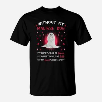 Without My Maltese Dog My Heart Would Be Empty Dog Lovers Saying T-Shirt - Seseable