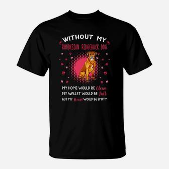 Without My Rhodesian Ridgeback Dog My Heart Would Be Empty Dog Lovers Saying T-Shirt - Seseable