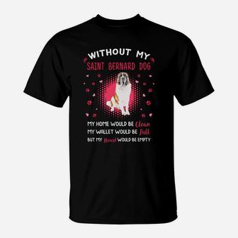 Without My Saint Bernard Dog My Heart Would Be Empty Dog Lovers Saying T-Shirt - Seseable