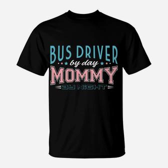 Womens Bus Driver By Day Mommy By Night Public Transit Job T-Shirt - Seseable