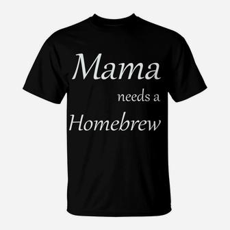 Womens Mama Needs A Homebrew Womens T-Shirt - Seseable