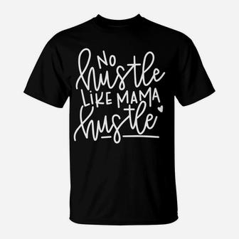 Womens No Hustle Like Mama Hustle Hand Lettered T-Shirt | Seseable CA