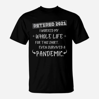 Worked My Whole Life Survived Retirement 2021 T-Shirt - Seseable