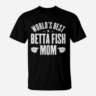 World's Best Betta Fish Mom T-Shirt - Seseable