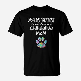Worlds Greatest Chihuahua Mom Dog Gift T-Shirt - Seseable