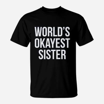 Worlds Okayest Sister Funny Sarcastic Siblings T-Shirt - Seseable