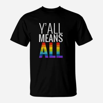 Yall Means All Lgbt Gay Lesbian Pride Parade T-Shirt - Seseable