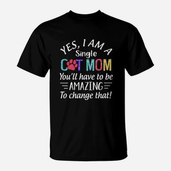 Yes I Am A Single Cat Mom T-Shirt - Seseable