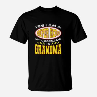 Yes I Am A Super Hero My Codename Is Grandma T-Shirt - Seseable