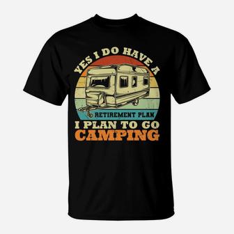 Yes I Do Have A Retirement Plan I Plan To Go Camping T-Shirt - Seseable