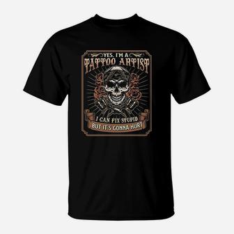 Yes Im A Tattoo Artist I Can Fix Stupid But Its Gonna Hurt Tattooed Mom T-Shirt - Seseable