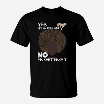Yes Its My Real Hair No You Cant Touch It T-Shirt - Seseable