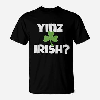 Yinz Irish Funny Pittsburgh St Patricks Day Shamrock Green T-Shirt - Seseable