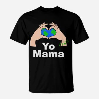Yo Mama Planet Earth Heart Earth Day T-Shirt - Seseable