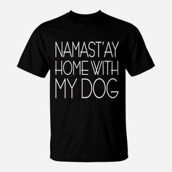Yoga Namastay At Home With My Dog Workout T-Shirt - Seseable