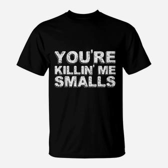 You Are Killing Me Smalls Mom Dad Child Funny Baseball T-Shirt - Seseable