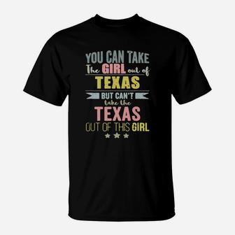 You Can Take The Girl Out Of Texas But Can’t Take The Texas Out Of This Girl T-Shirt - Seseable