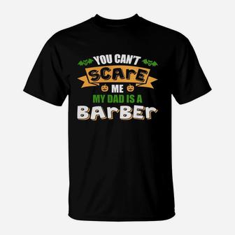 You Can't Scare Me. My Dad Is A Barber. Halloween T-shirt T-Shirt - Seseable