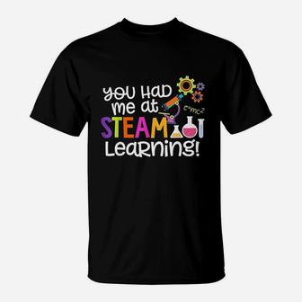 You Had Me At Steam Learning Teacher Mom Dad Wife Husband T-Shirt - Seseable