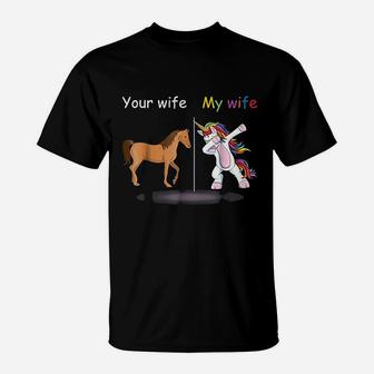 Your Wife My Wife Dabbing Unicorn Funny Gift T-Shirt - Seseable