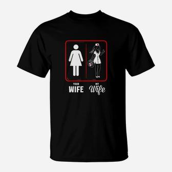 Your Wife My Wife The Nurse, funny nursing gifts T-Shirt - Seseable