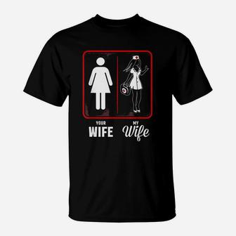 Your Wife My Wife The Nurse T-Shirt - Seseable