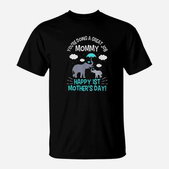 Youre Doing A Great Job Mommy Happy 1st Mothers Day T-Shirt - Seseable