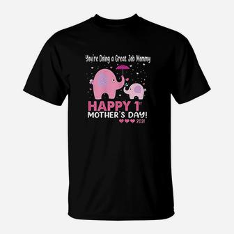 Youre Doing A Great Job Mommy Happy 1st Mothers Days T-Shirt - Seseable