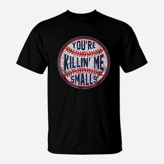 Youre Killin Me Smalls Funny Designer Baseball T-Shirt - Seseable