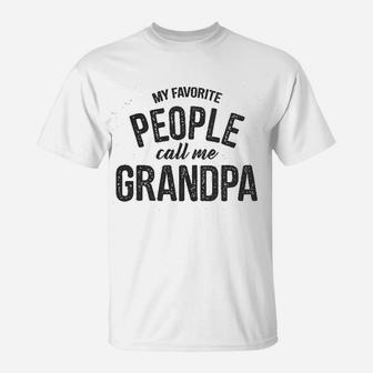 My Favorite People Call Me Grandpa Funny Fathers For Guys T-Shirt