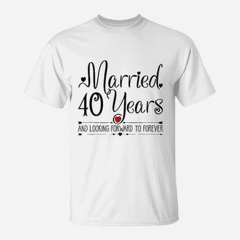40th Wedding Anniversary Gifts Her Just Married 40 Years Ago T-Shirt - Seseable