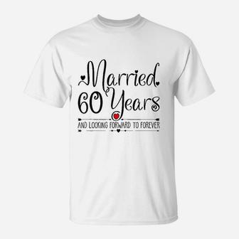 60th Wedding Anniversary Gifts Her Just Married 60 Years Ago T-Shirt - Seseable