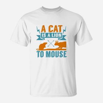 A Cat Is A Lion To Mouse T-Shirt - Seseable