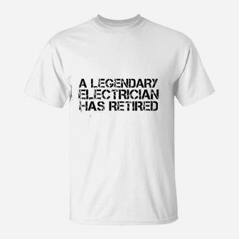 A Legendary Electrician Has Retired Funny Retirement Gift T-Shirt - Seseable