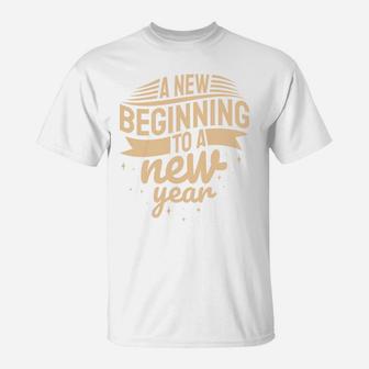 A New Beginning To A New Year Best Wishes T-Shirt - Seseable