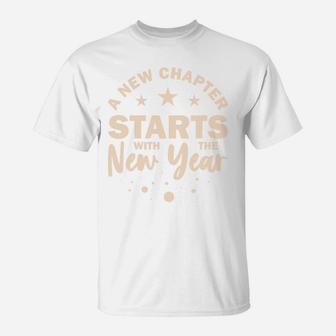 A New Chapter Starts With The New Year Best Wishes Gift T-Shirt - Seseable