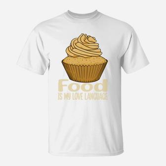 A Sweet Cupcake Food Is My Love Language T-Shirt - Seseable