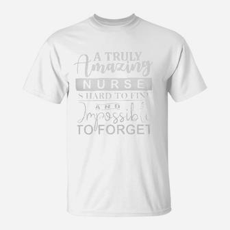 A Truly Amazing Nurse Is Hard To Find And Imposible To Forget T-Shirt - Seseable