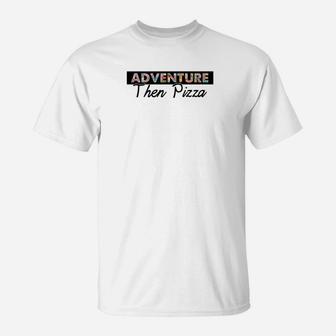 Adventure Pizza Funny Gift Fathers Day Clothing Outdoor Premium T-Shirt - Seseable
