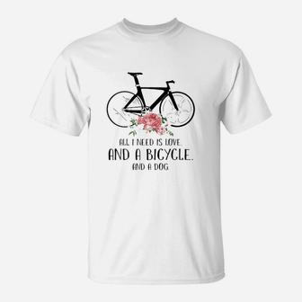 All I Need Is Love And A Bicycle And A Dog T-Shirt - Seseable